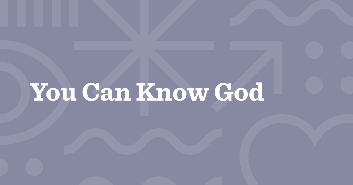 You Can Know God - Share the Good News